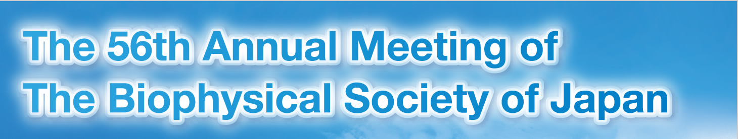 The 56th Annual Meeting of The Biophysical Society of Japan