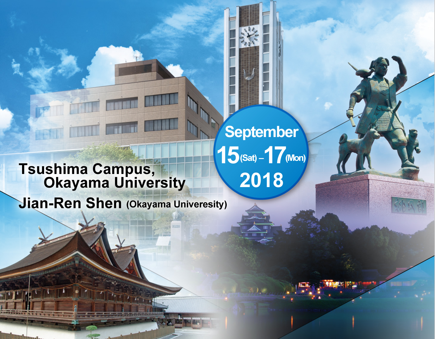 September 15(Aat) – 17(Mon), 2018
Tsushima Campus, Okayama University
Jian-Ren Shen (Okayama Univeresity)
